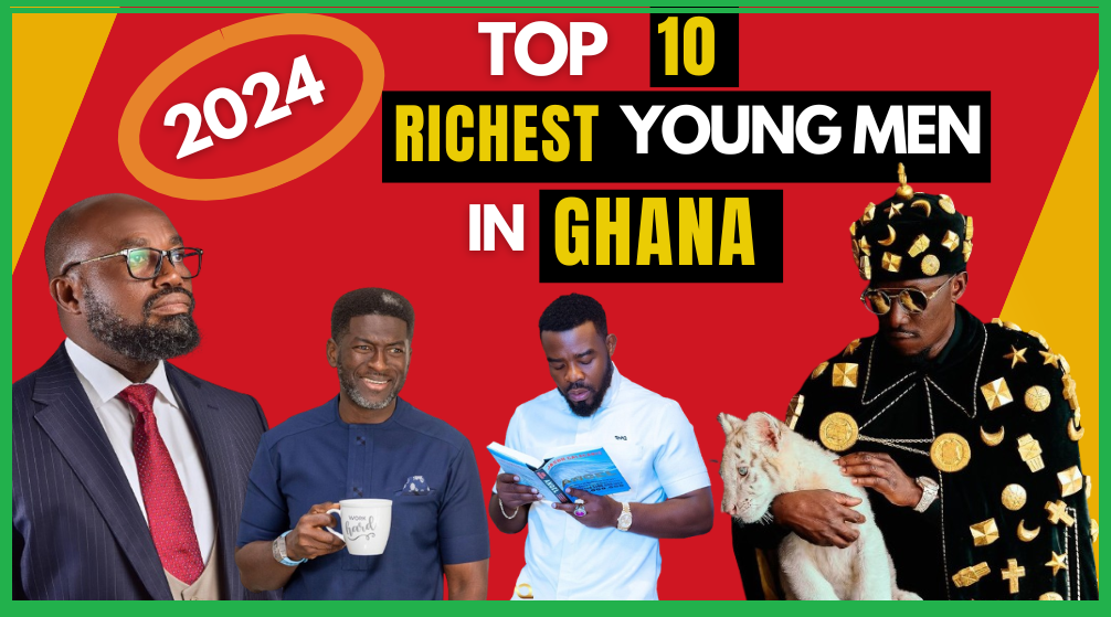 Top 10 Richest Young Men in Ghana 2024 | Cars, Business & Net Worth ...